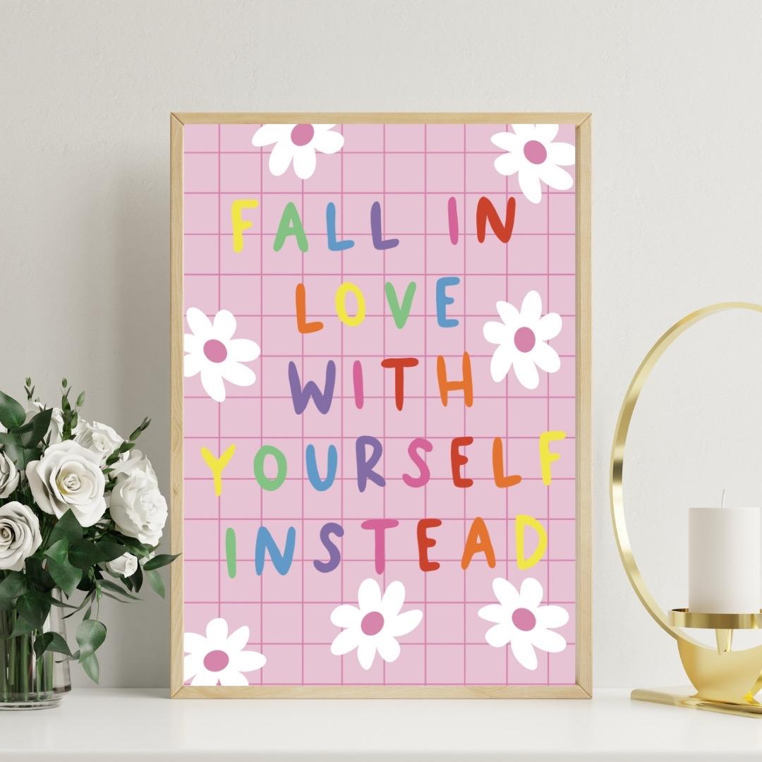 Fall in love with yourself instead | A4 Art Print