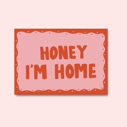 Honey I’m home art print