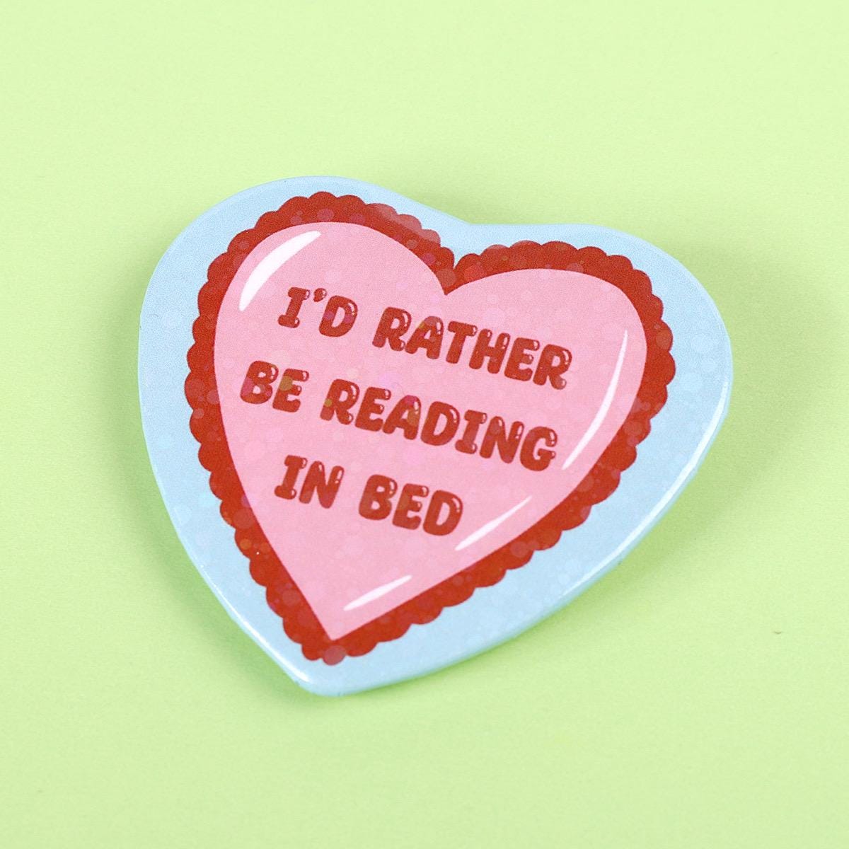 I’d rather be reading in bed | Love heart glitter pin badge