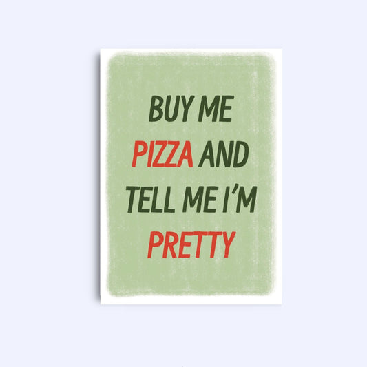 Buy Me Pizza A6 Greeting Card: Funny Love Note