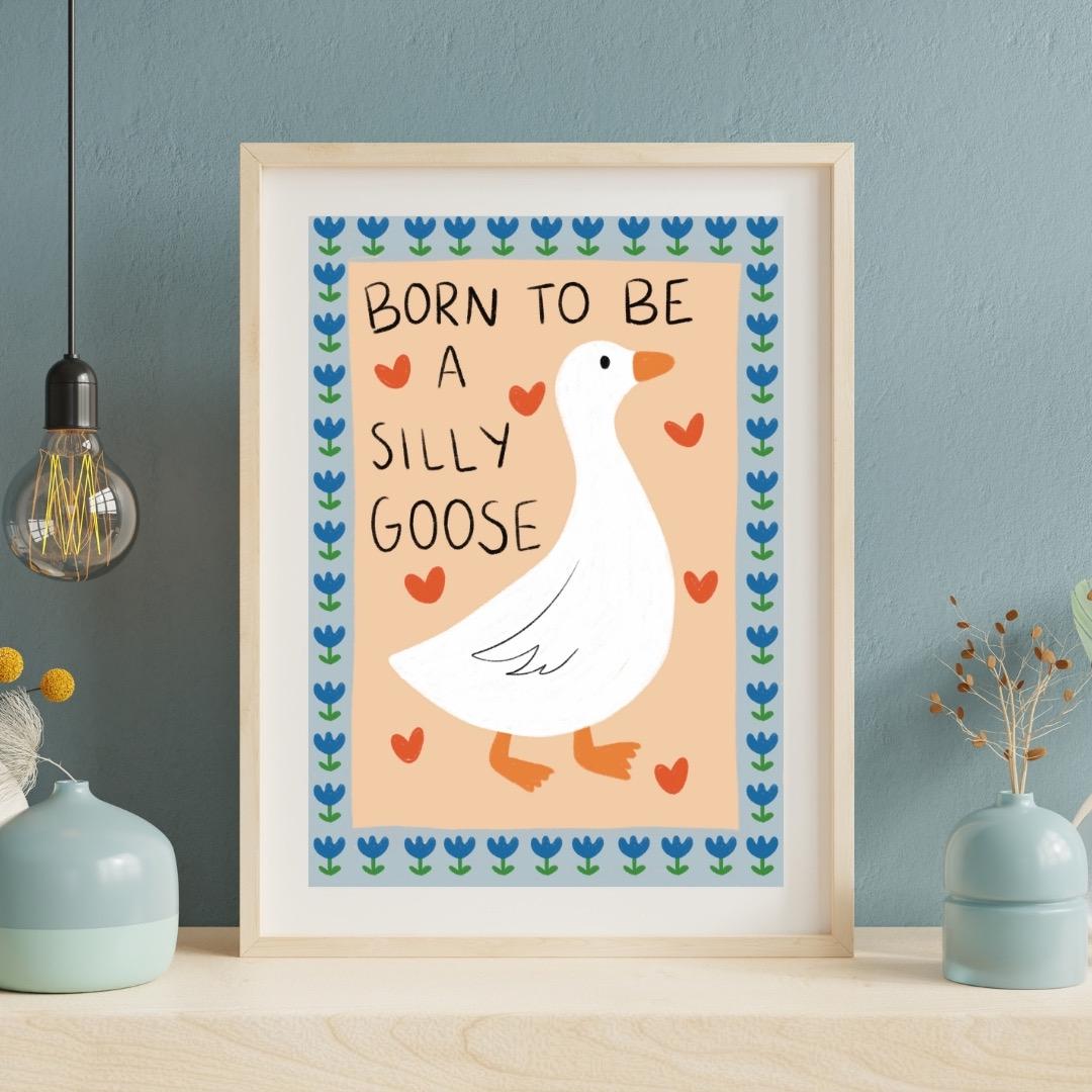 Born to be a silly goose | A4 Art Print