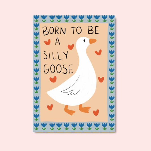 Born to be a silly goose | A4 Art Print