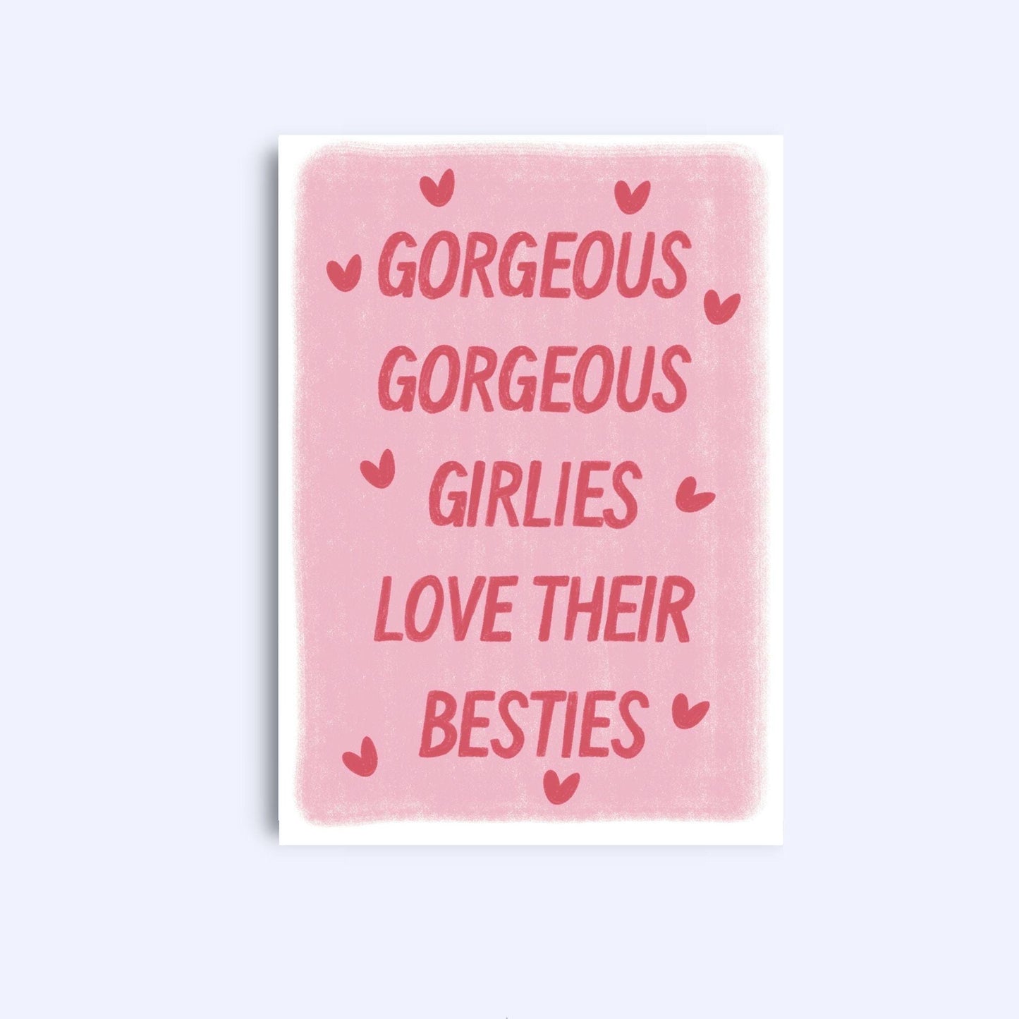Gorgeous gorgeous girlies love their besties | A6 Greeting Card With Envelope | For her | Best friends