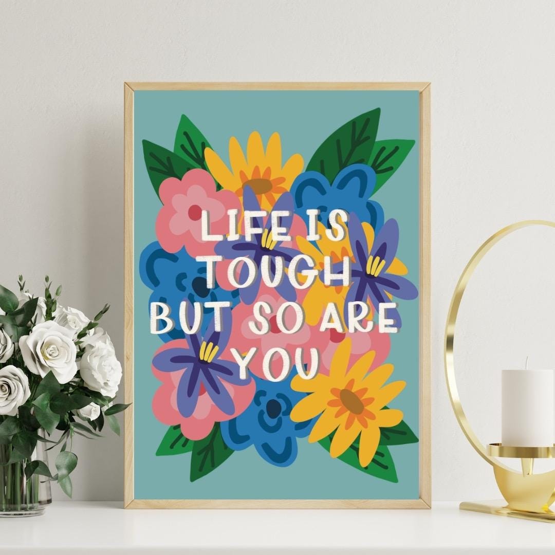 Life is tough but so are you | A4 Art Print