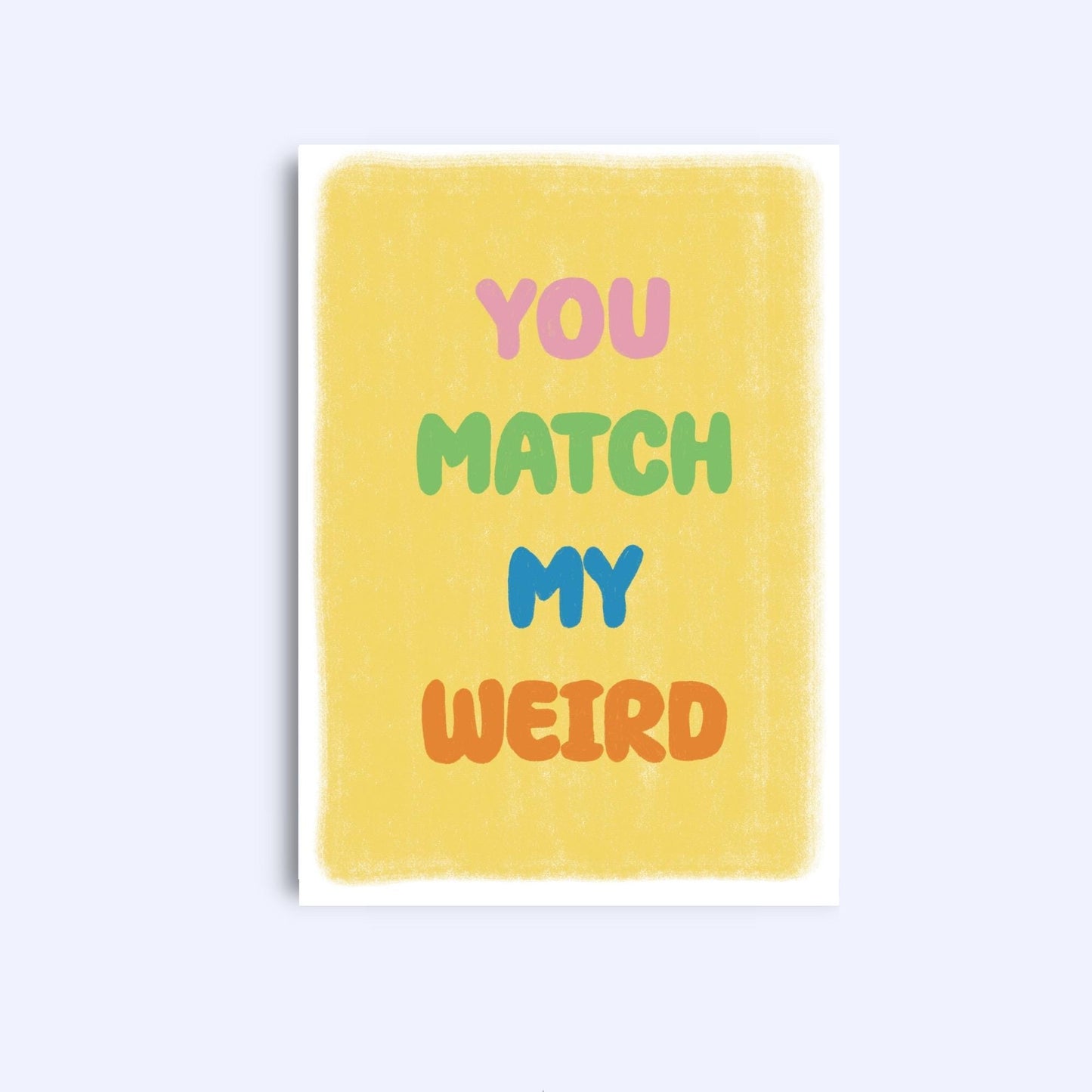 You match my weird | A6 Greeting Card With Envelope | For him, her | Boyfriend, girlfriend, friend, wife, husband, sister, mum, dad, brother