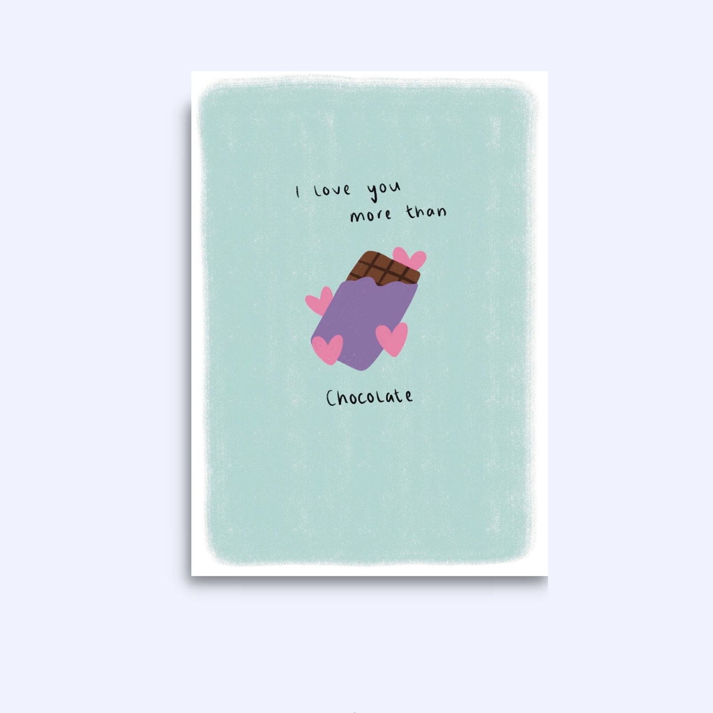 I Love You More Than Chocolate Greeting Card (A6)