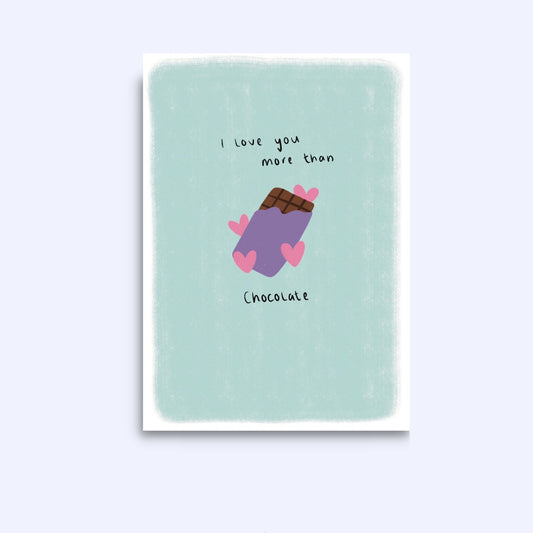 I Love You More Than Chocolate Greeting Card (A6)