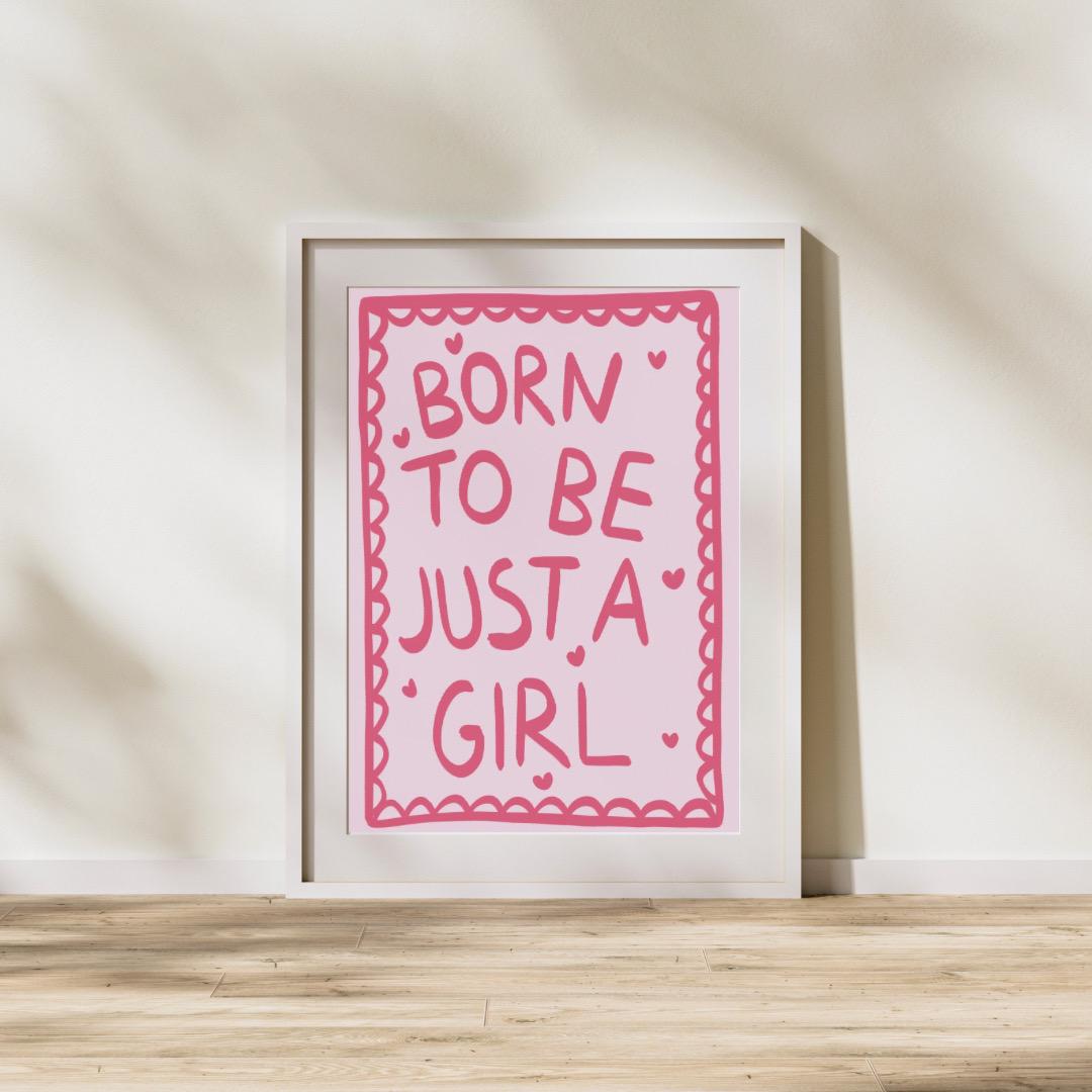 Born to be just a girl | A4 Art Print