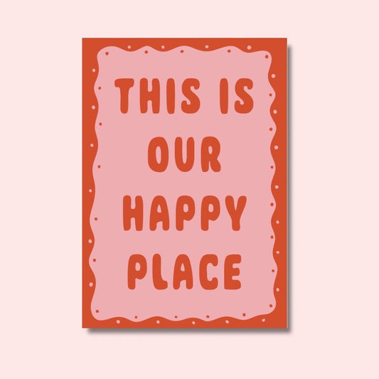 This is our happy place | Colourful Art Print