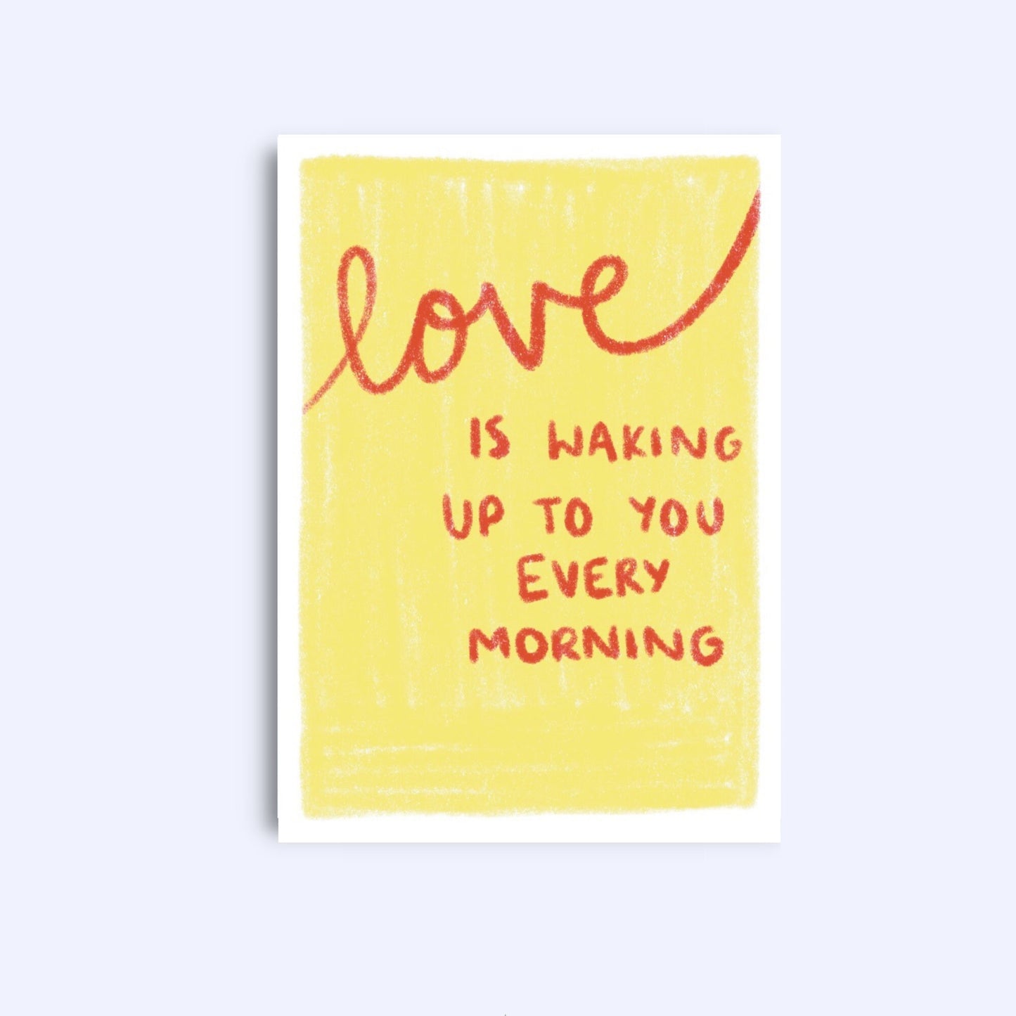 Love is waking up to you every morning | A6 Greeting Card With Envelope