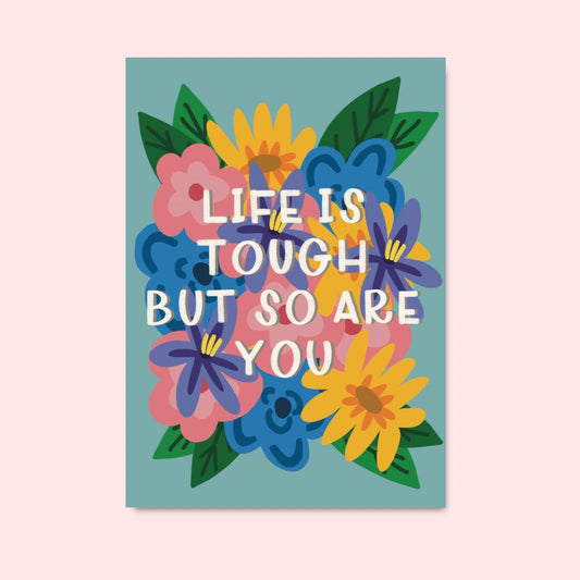 Life is tough but so are you | A4 Art Print