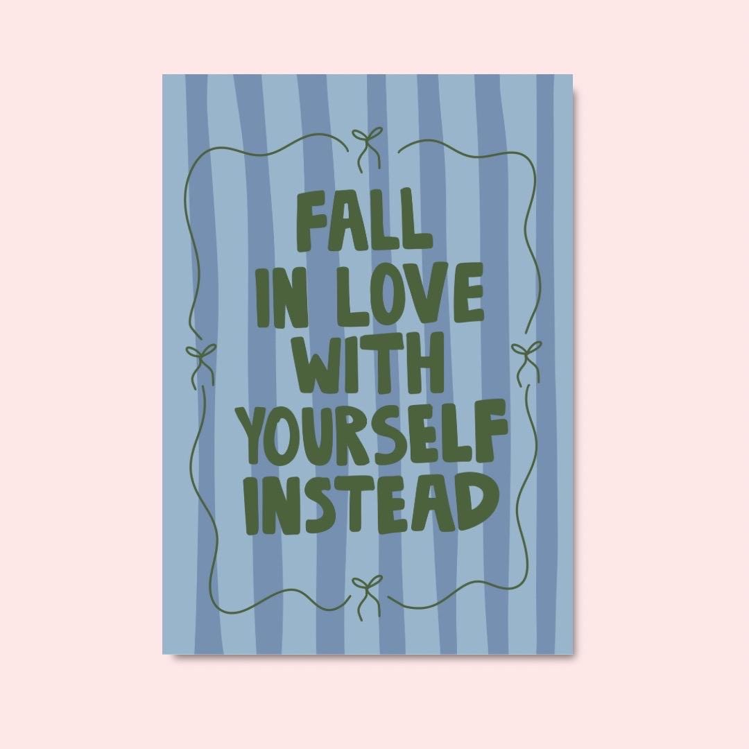 Fall in love with yourself instead art print