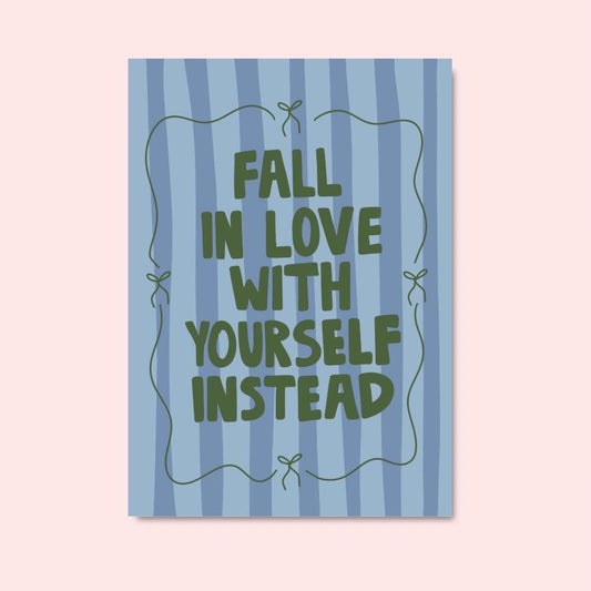 Fall in love with yourself instead art print
