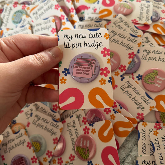My brain has too many tabs open | Pin button badge