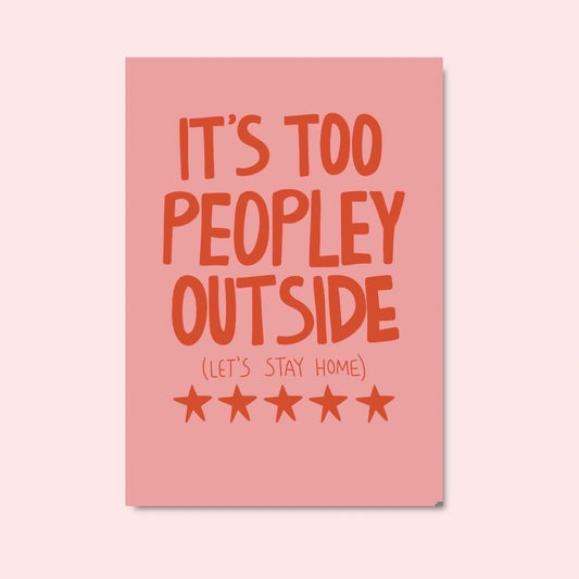 It’s too peopley outside art print