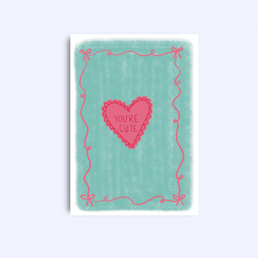 You’re Cute | A6 Greeting Card With Envelope | For him, her | Boyfriend, girlfriend, friend, wife, husband