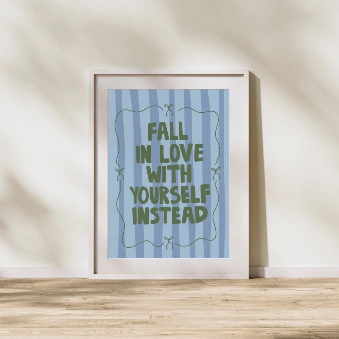 Fall in love with yourself instead art print